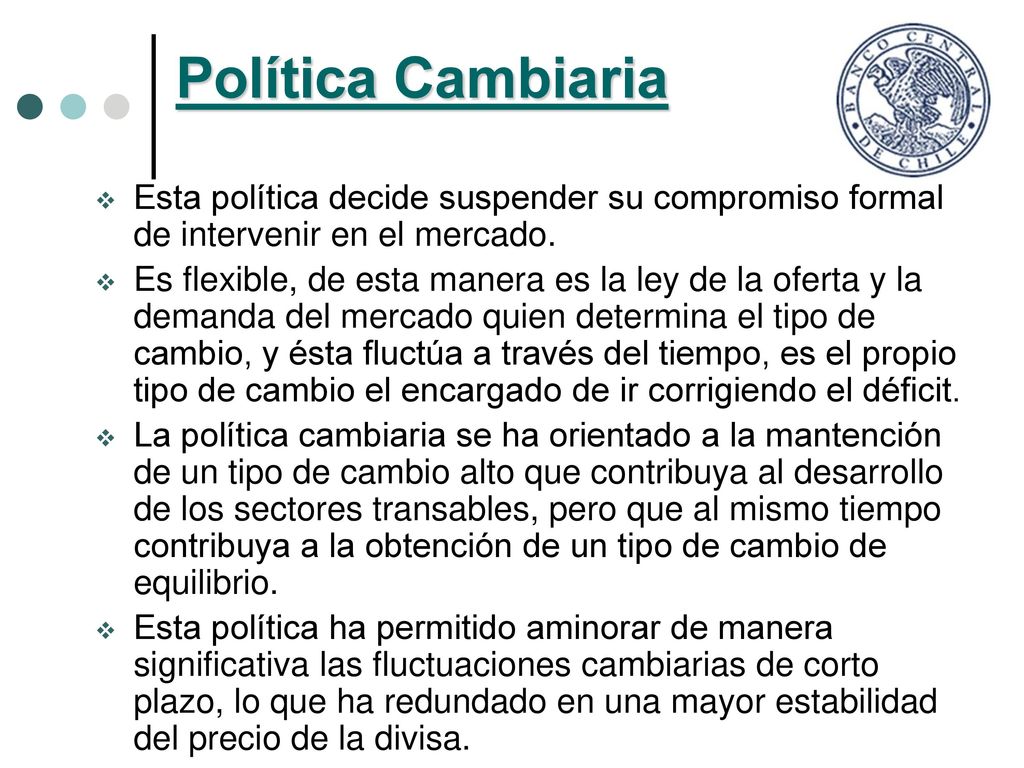 Política Cambiaria Esta política decide suspender su compromiso formal de intervenir en el mercado.