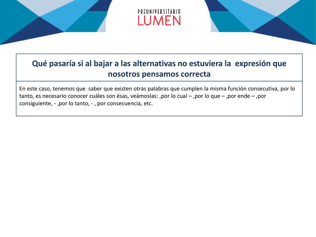 Qué pasaría si al bajar a las alternativas no estuviera la expresión que nosotros pensamos correcta