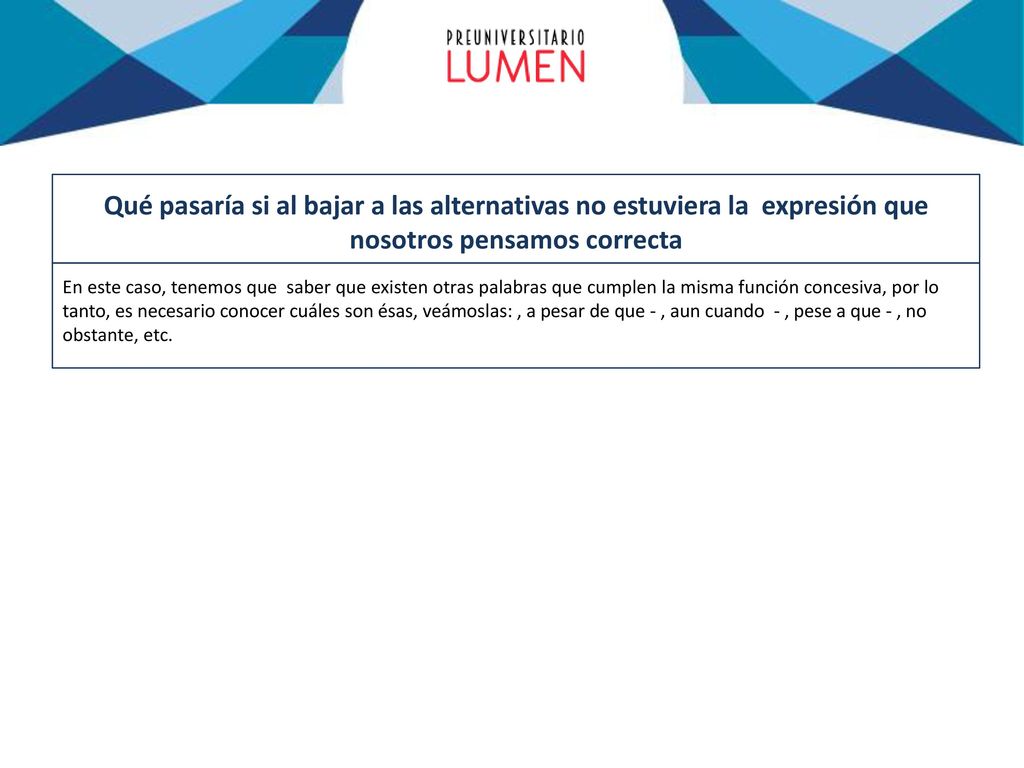 Qué pasaría si al bajar a las alternativas no estuviera la expresión que nosotros pensamos correcta