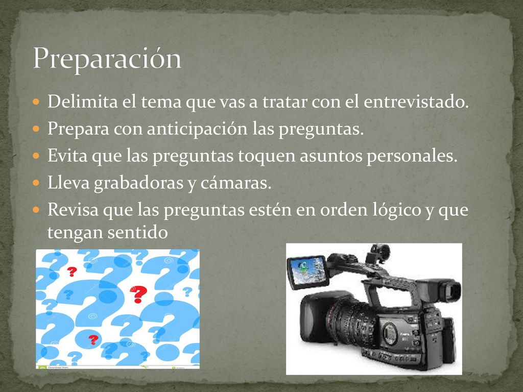 Preparación Delimita el tema que vas a tratar con el entrevistado.