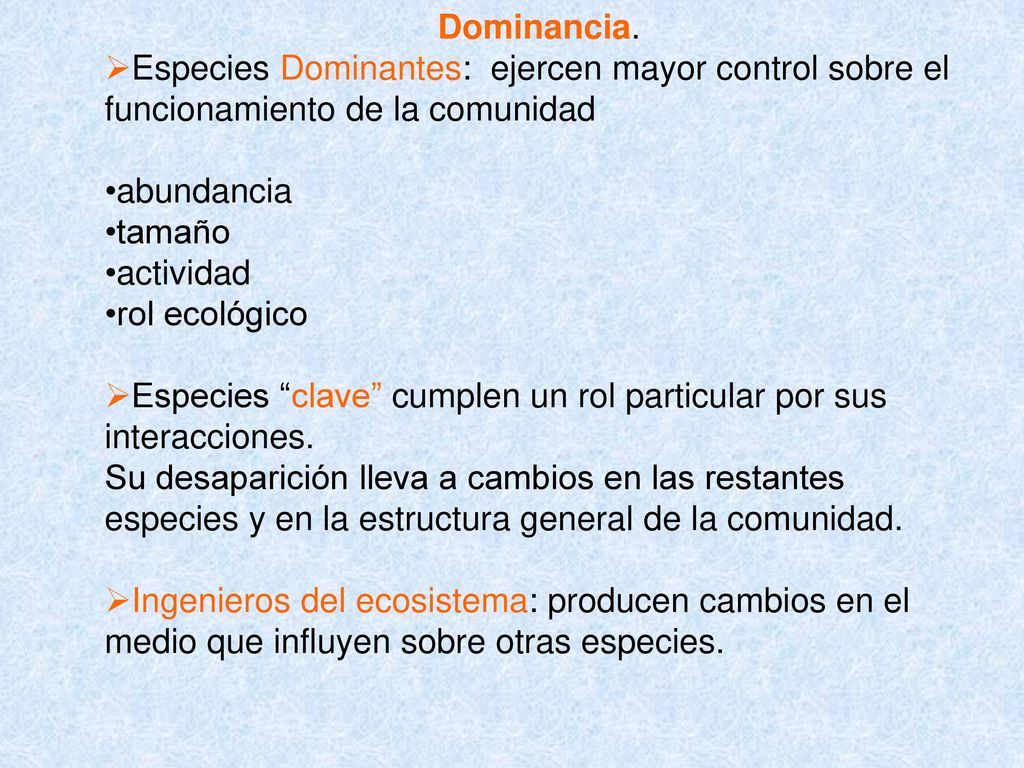 Dominancia. Especies Dominantes: ejercen mayor control sobre el funcionamiento de la comunidad. abundancia.