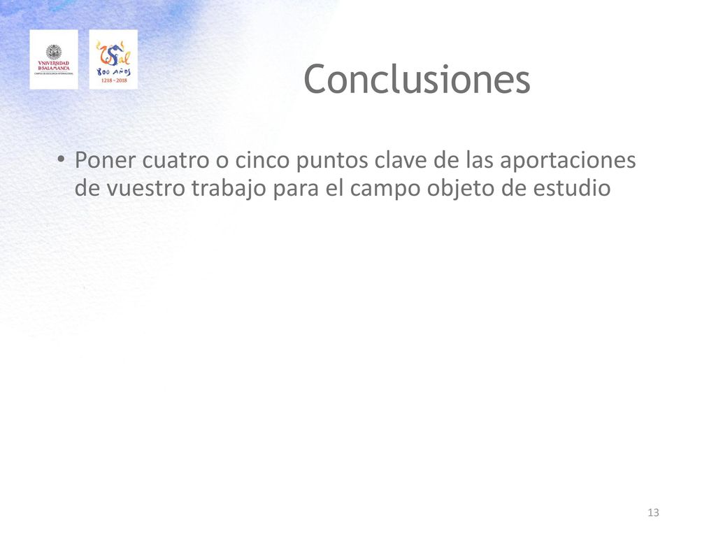 Conclusiones Poner cuatro o cinco puntos clave de las aportaciones de vuestro trabajo para el campo objeto de estudio.