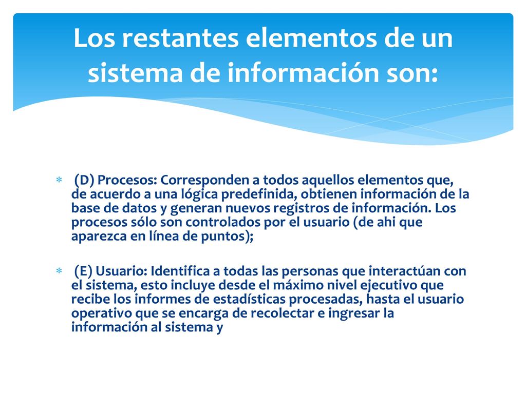 Los restantes elementos de un sistema de información son: