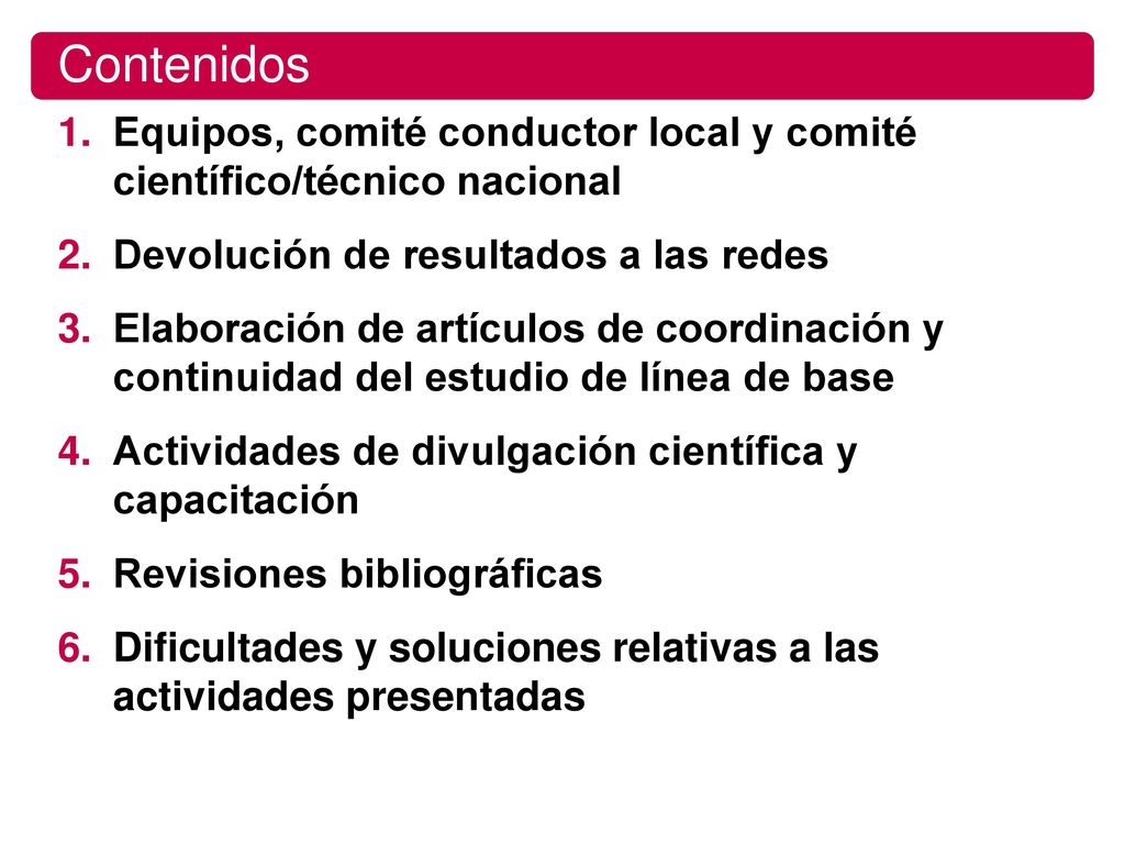 Contenidos Equipos, comité conductor local y comité científico/técnico nacional. Devolución de resultados a las redes.