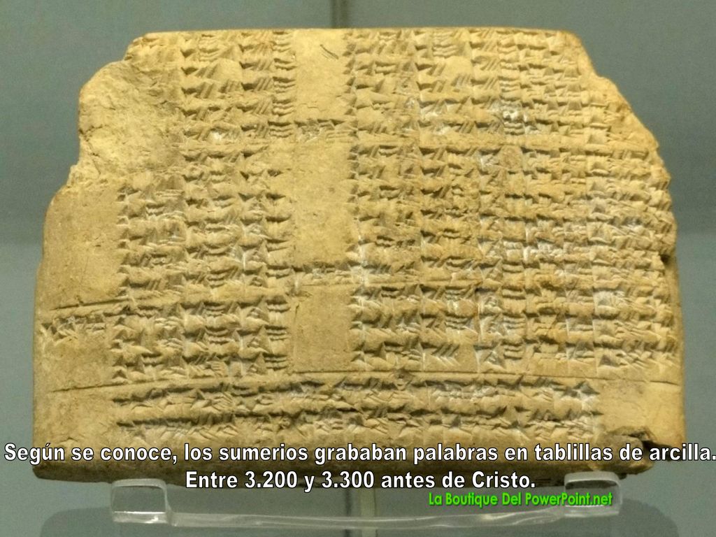Según se conoce, los sumerios grababan palabras en tablillas de arcilla.
