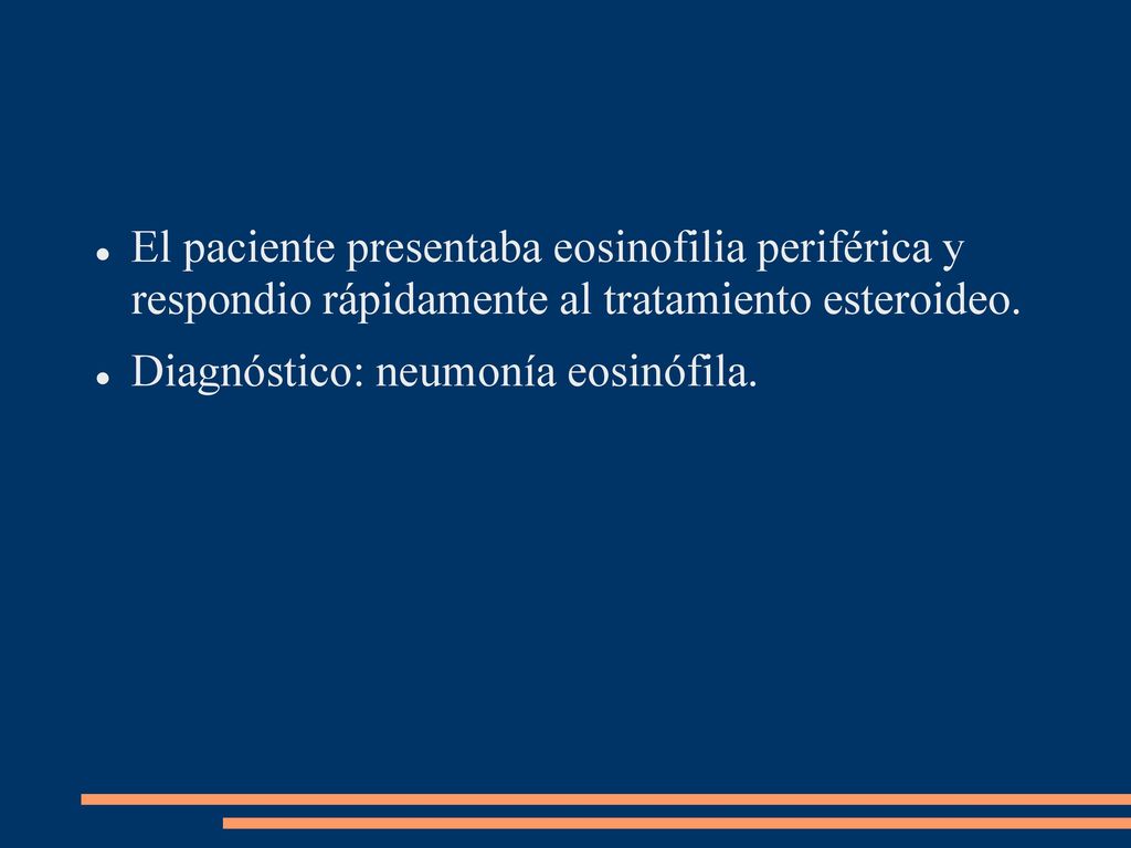 El paciente presentaba eosinofilia periférica y respondio rápidamente al tratamiento esteroideo.