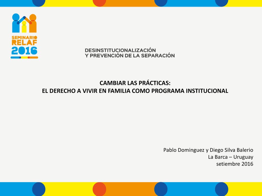 CAMBIAR LAS PRÁCTICAS: EL DERECHO A VIVIR EN FAMILIA COMO PROGRAMA INSTITUCIONAL