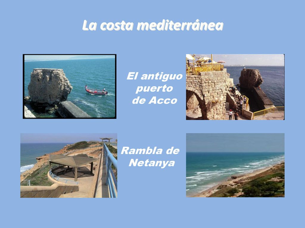 La costa mediterránea El antiguo puerto de Acco Rambla de Netanya