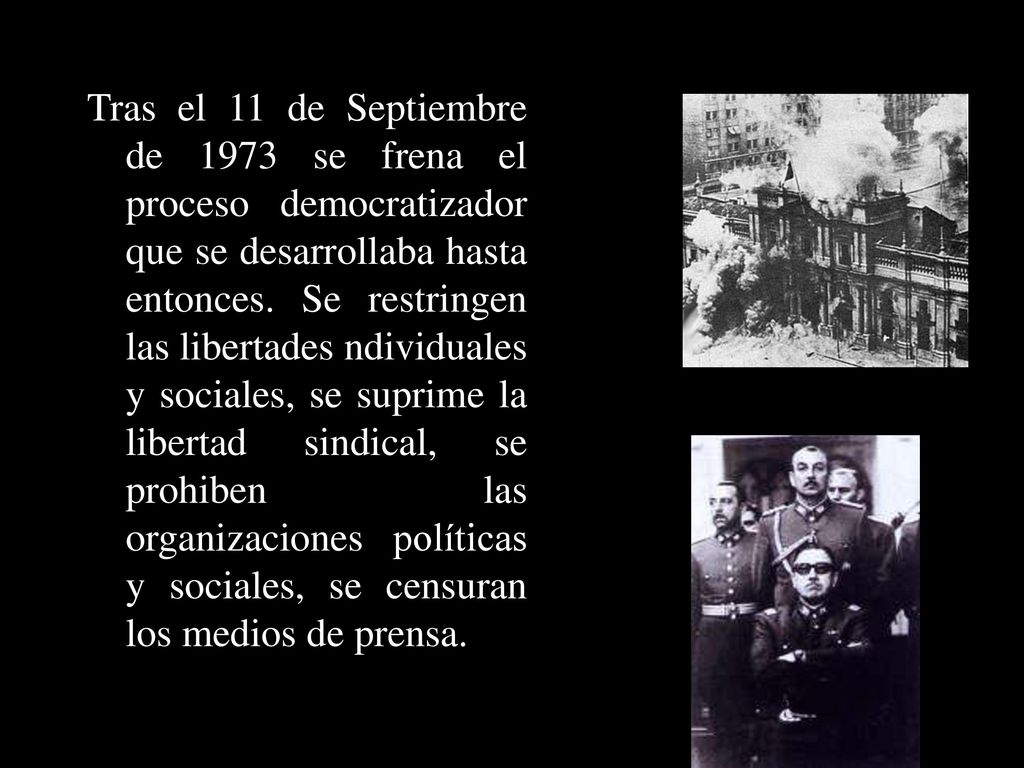 Tras el 11 de Septiembre de 1973 se frena el proceso democratizador que se desarrollaba hasta entonces.