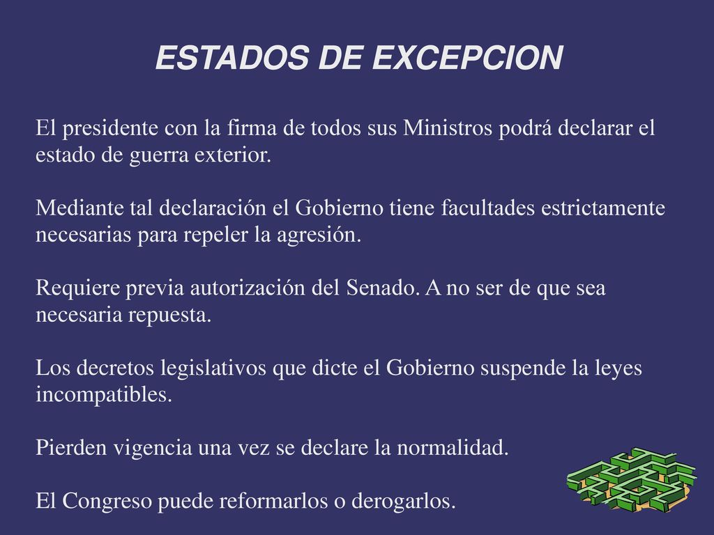 ESTADOS DE EXCEPCION El presidente con la firma de todos sus Ministros podrá declarar el estado de guerra exterior.