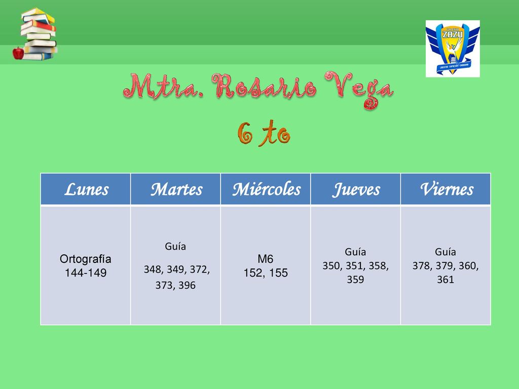 6 to Mtra. Rosario Vega Lunes Martes Miércoles Jueves Viernes