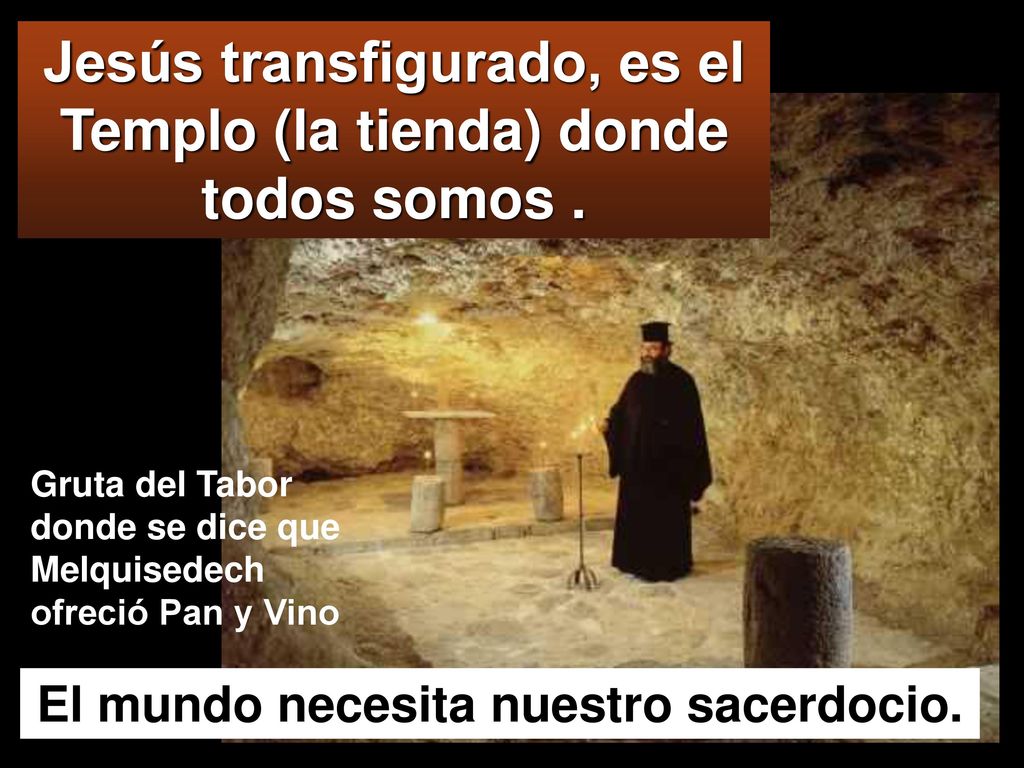 Jesús transfigurado, es el Templo (la tienda) donde todos somos .