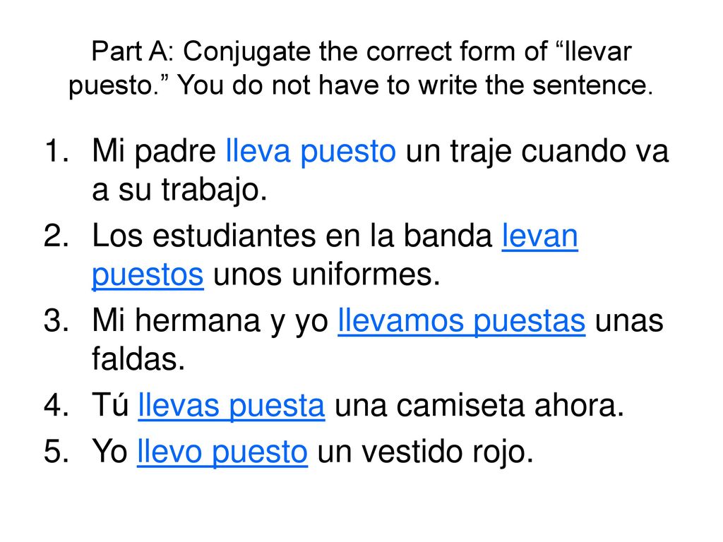 Mi padre lleva puesto un traje cuando va a su trabajo.