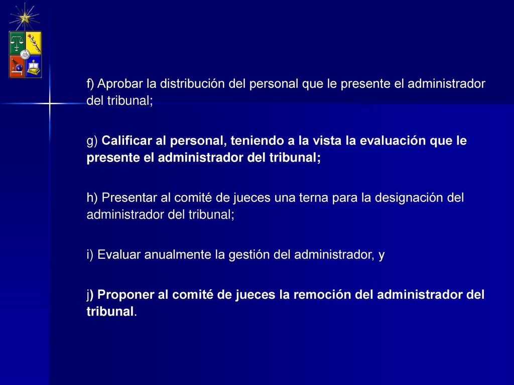 f) Aprobar la distribución del personal que le presente el administrador del tribunal;