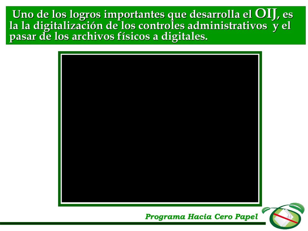 Uno de los logros importantes que desarrolla el OIJ, es la la digitalización de los controles administrativos y el pasar de los archivos físicos a digitales.