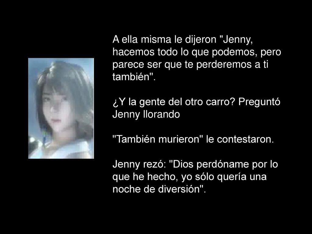 A ella misma le dijeron Jenny, hacemos todo lo que podemos, pero parece ser que te perderemos a ti también .