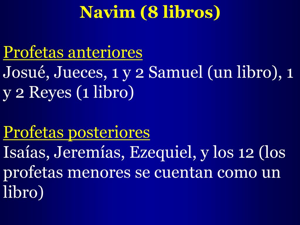Navim (8 libros) Profetas anteriores. Josué, Jueces, 1 y 2 Samuel (un libro), 1 y 2 Reyes (1 libro)