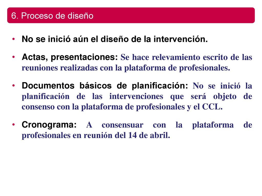 6. Proceso de diseño No se inició aún el diseño de la intervención.
