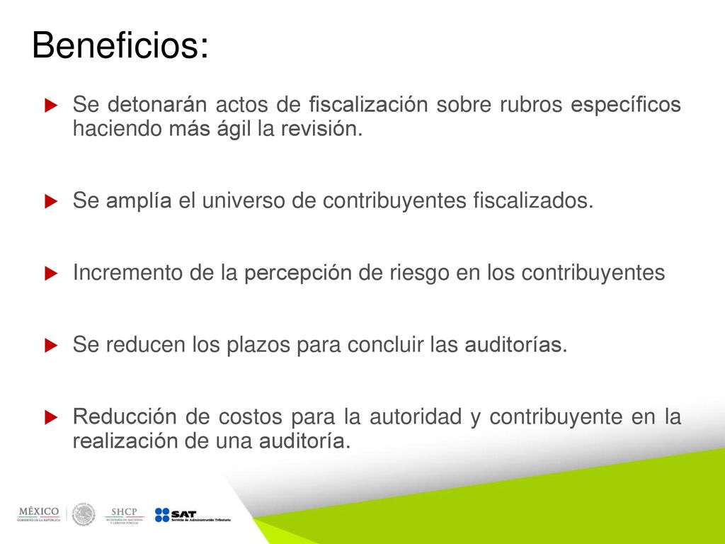 Beneficios: Se detonarán actos de fiscalización sobre rubros específicos haciendo más ágil la revisión.