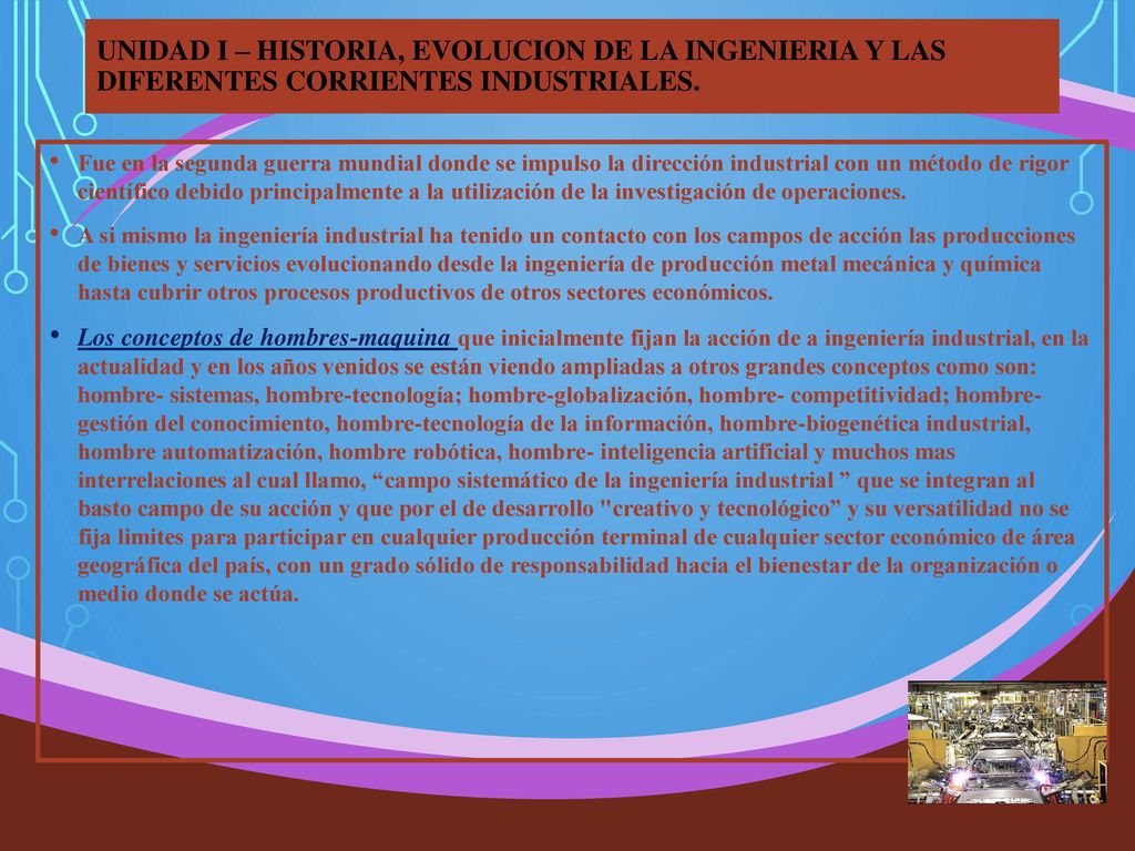 UNIDAD I – HISTORIA, EVOLUCION DE LA INGENIERIA Y LAS DIFERENTES CORRIENTES INDUSTRIALES.