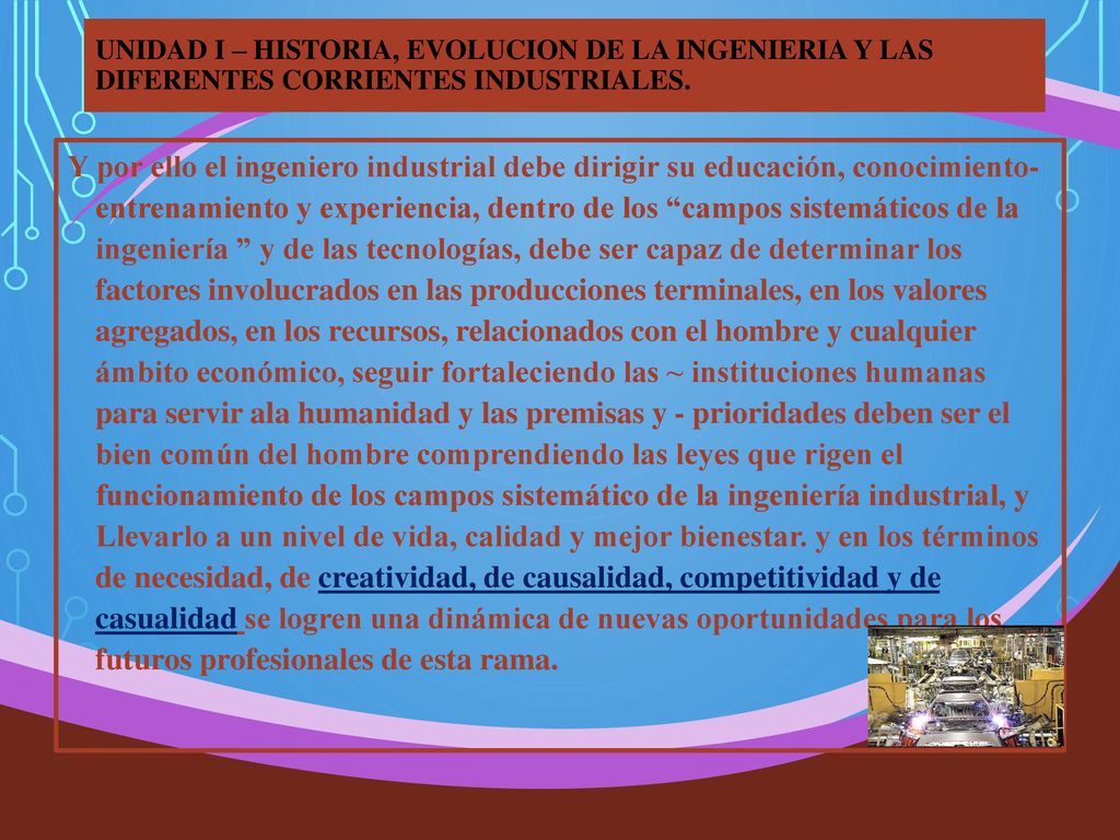 UNIDAD I – HISTORIA, EVOLUCION DE LA INGENIERIA Y LAS DIFERENTES CORRIENTES INDUSTRIALES.