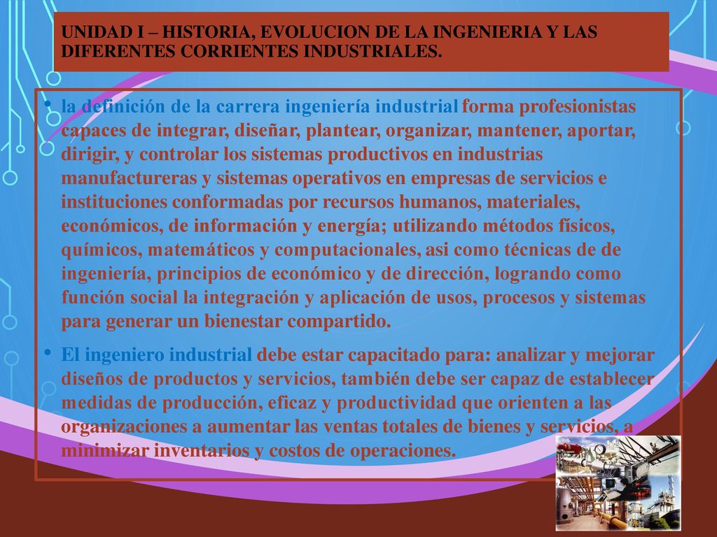 UNIDAD I – HISTORIA, EVOLUCION DE LA INGENIERIA Y LAS DIFERENTES CORRIENTES INDUSTRIALES.