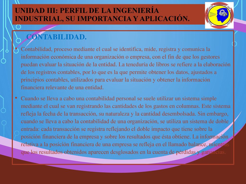 UNIDAD III: PERFIL DE LA INGENIERÍA INDUSTRIAL, SU IMPORTANCIA Y APLICACIÓN.