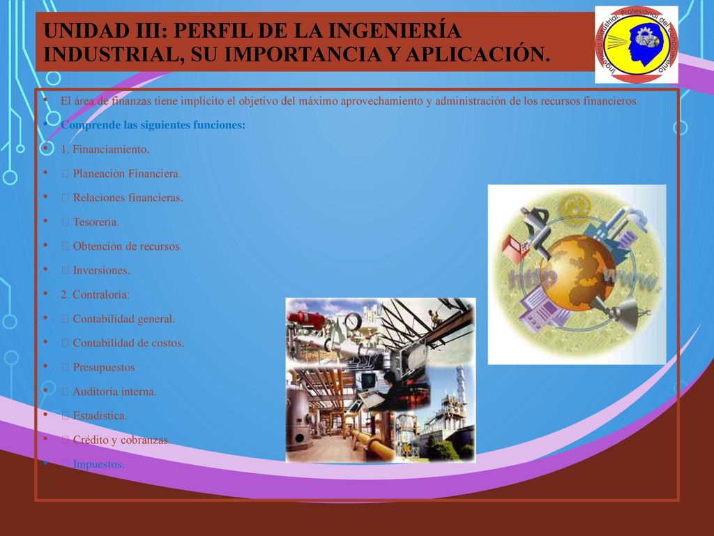 UNIDAD III: PERFIL DE LA INGENIERÍA INDUSTRIAL, SU IMPORTANCIA Y APLICACIÓN.