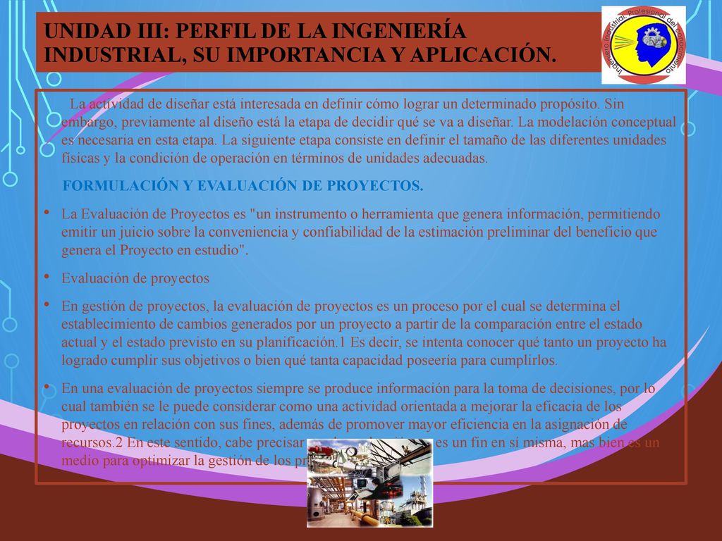 UNIDAD III: PERFIL DE LA INGENIERÍA INDUSTRIAL, SU IMPORTANCIA Y APLICACIÓN.