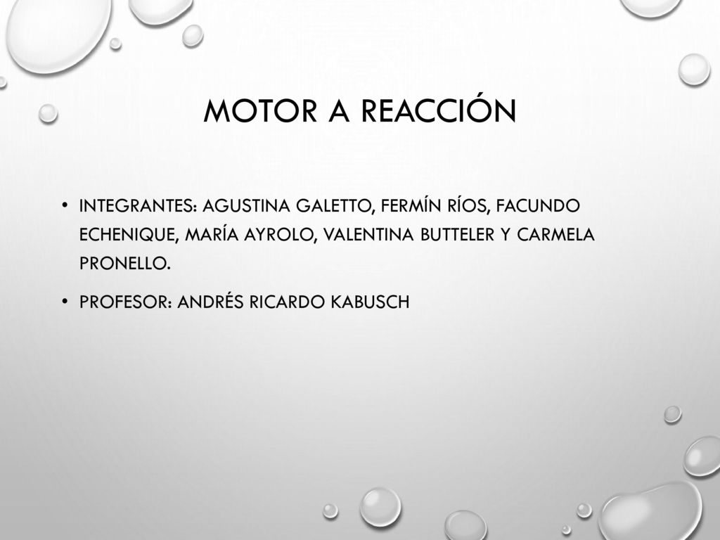 Motor a reacción Integrantes: agustina galetto, Fermín ríos, facundo Echenique, María ayrolo, valentina butteler y Carmela pronello.