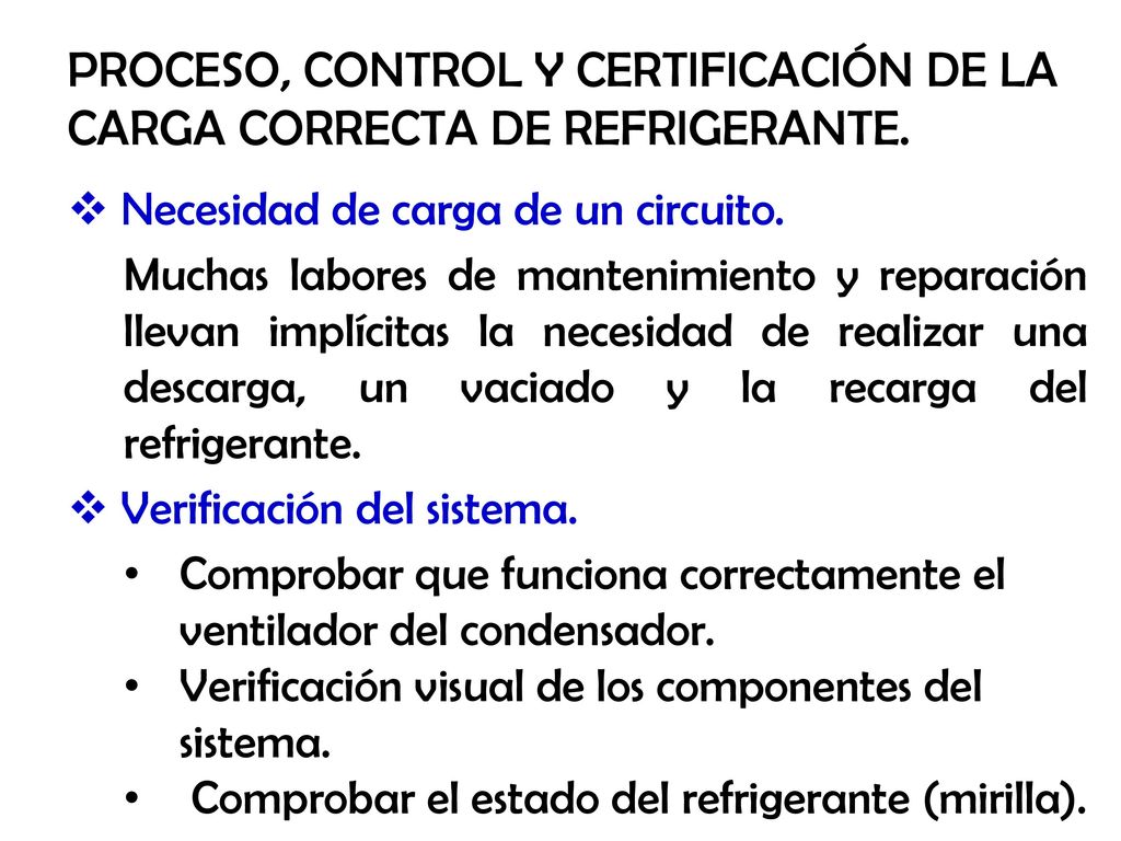 PROCESO, CONTROL Y CERTIFICACIÓN DE LA CARGA CORRECTA DE REFRIGERANTE.