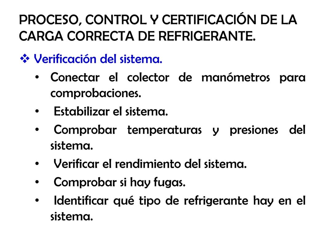 PROCESO, CONTROL Y CERTIFICACIÓN DE LA CARGA CORRECTA DE REFRIGERANTE.