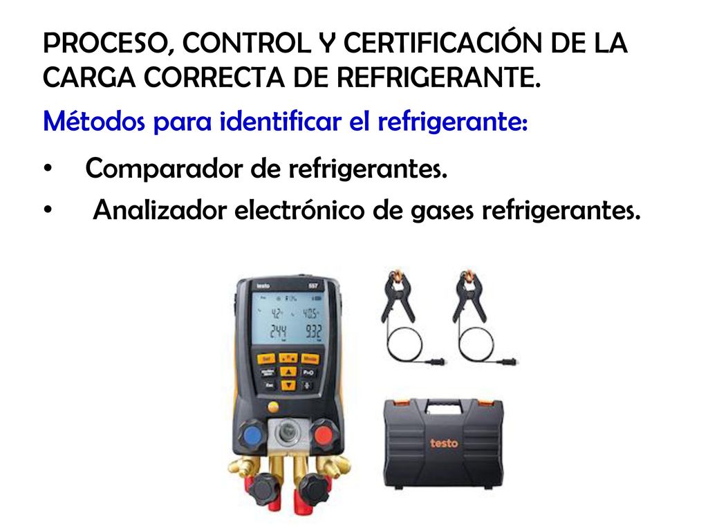 PROCESO, CONTROL Y CERTIFICACIÓN DE LA CARGA CORRECTA DE REFRIGERANTE.