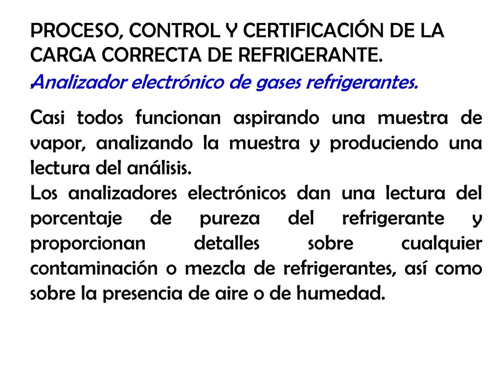 PROCESO, CONTROL Y CERTIFICACIÓN DE LA CARGA CORRECTA DE REFRIGERANTE.