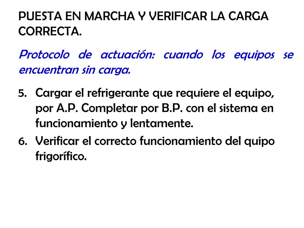 PUESTA EN MARCHA Y VERIFICAR LA CARGA CORRECTA.