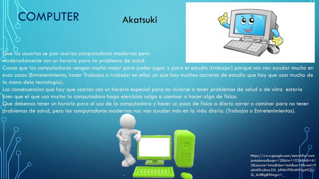 COMPUTER Akatsuki. Que los usuarios se pan usarlas computadoras modernas pero moderadamente con un horario para no problema de salud.