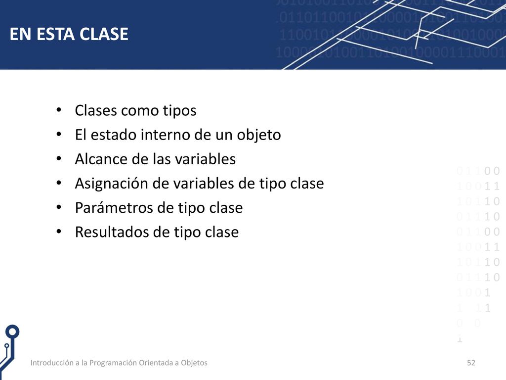 EN ESTA CLASE Clases como tipos El estado interno de un objeto