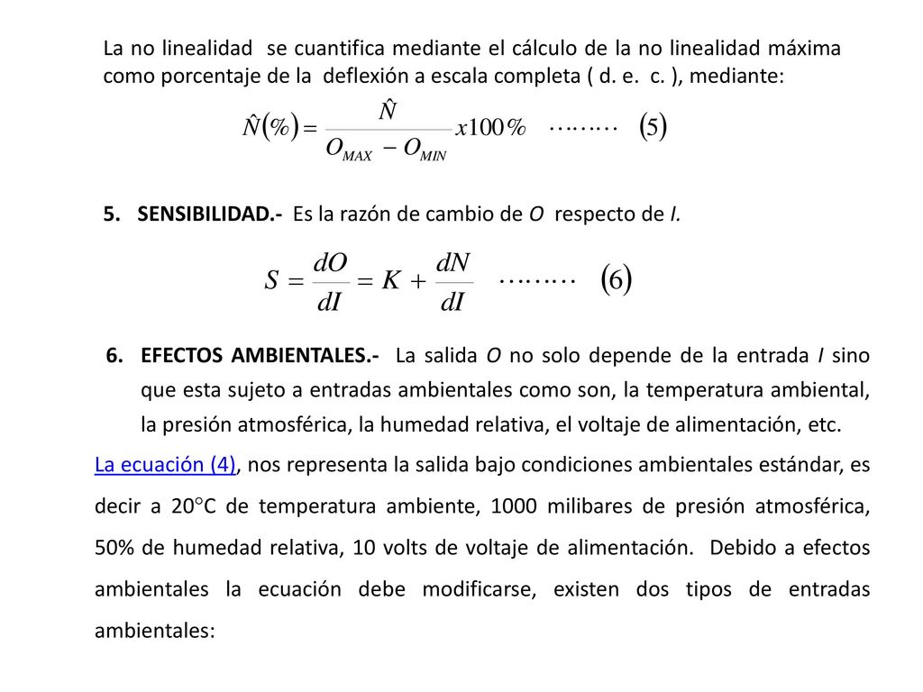 La no linealidad se cuantifica mediante el cálculo de la no linealidad máxima como porcentaje de la deflexión a escala completa ( d. e. c. ), mediante: