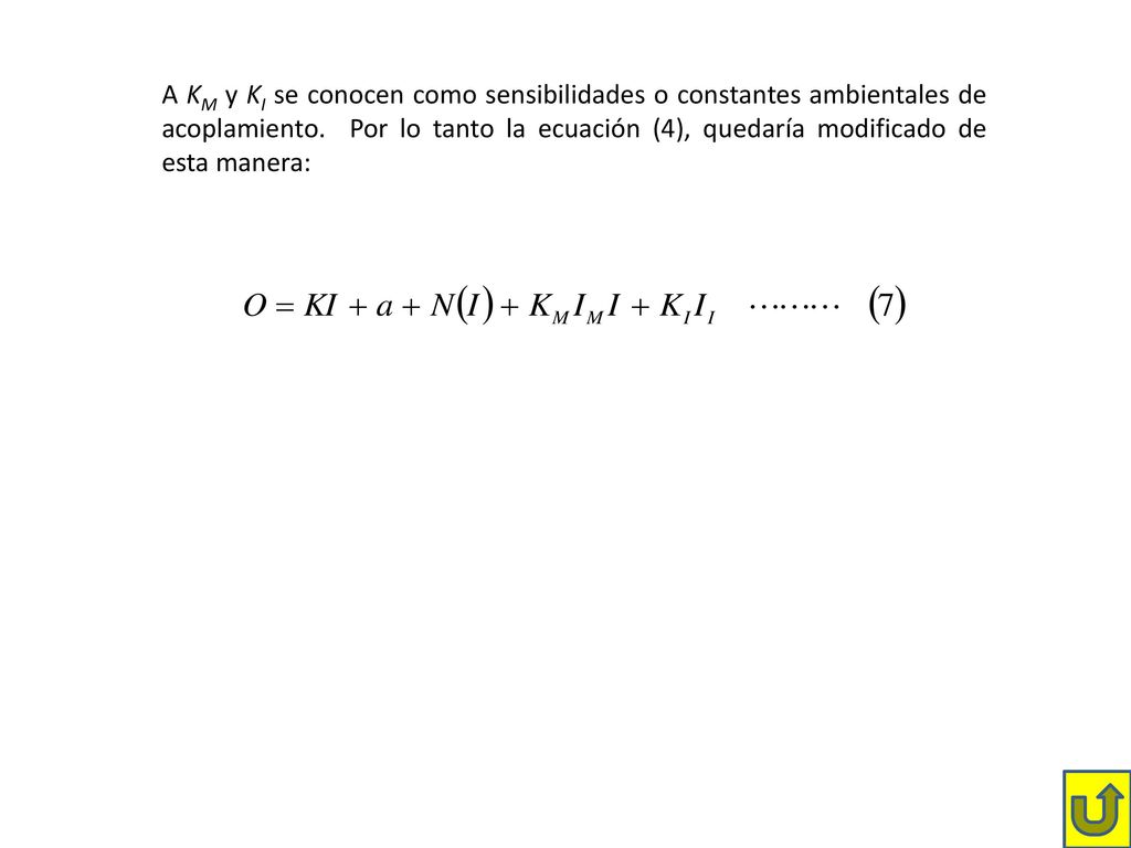 A KM y KI se conocen como sensibilidades o constantes ambientales de acoplamiento.