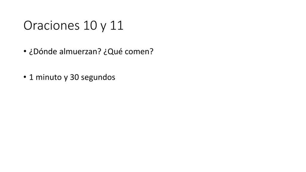 Oraciones 10 y 11 ¿Dónde almuerzan ¿Qué comen 1 minuto y 30 segundos