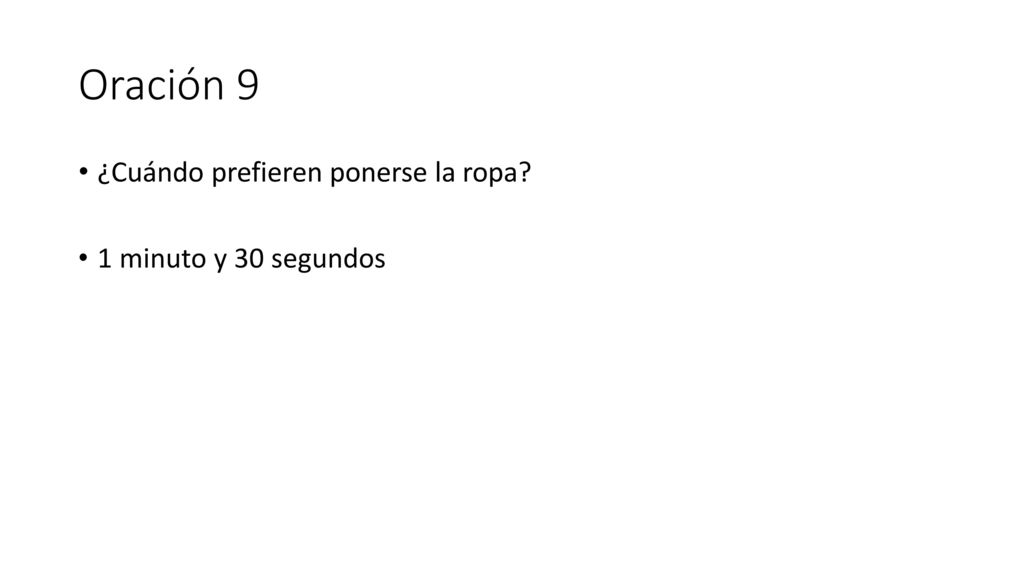 Oración 9 ¿Cuándo prefieren ponerse la ropa 1 minuto y 30 segundos
