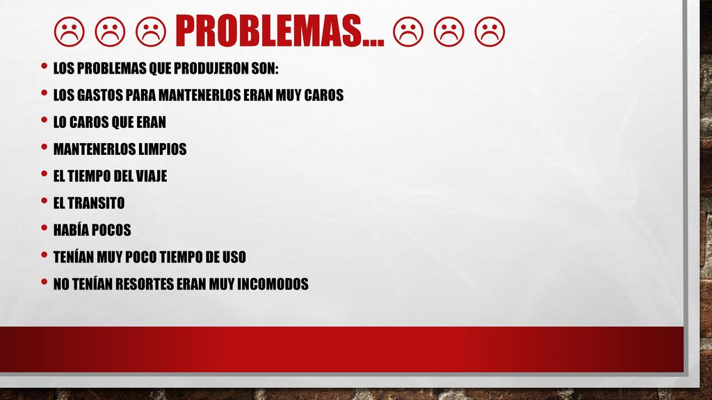    PROBLEMAS…    Los problemas que produjeron son: