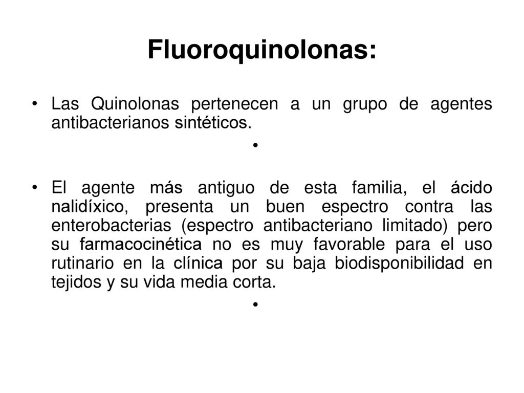 Fluoroquinolonas: Las Quinolonas pertenecen a un grupo de agentes antibacterianos sintéticos.