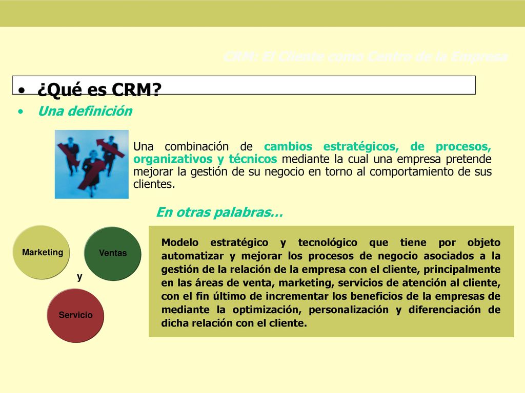 ¿Qué es CRM CRM: El Cliente como Centro de la Empresa Una definición