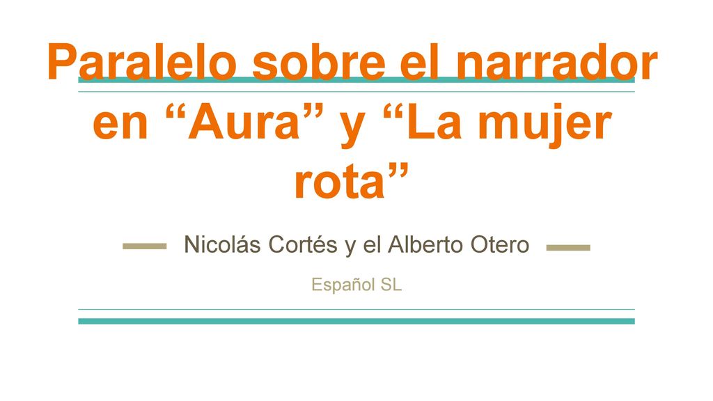 Paralelo sobre el narrador en Aura y La mujer rota