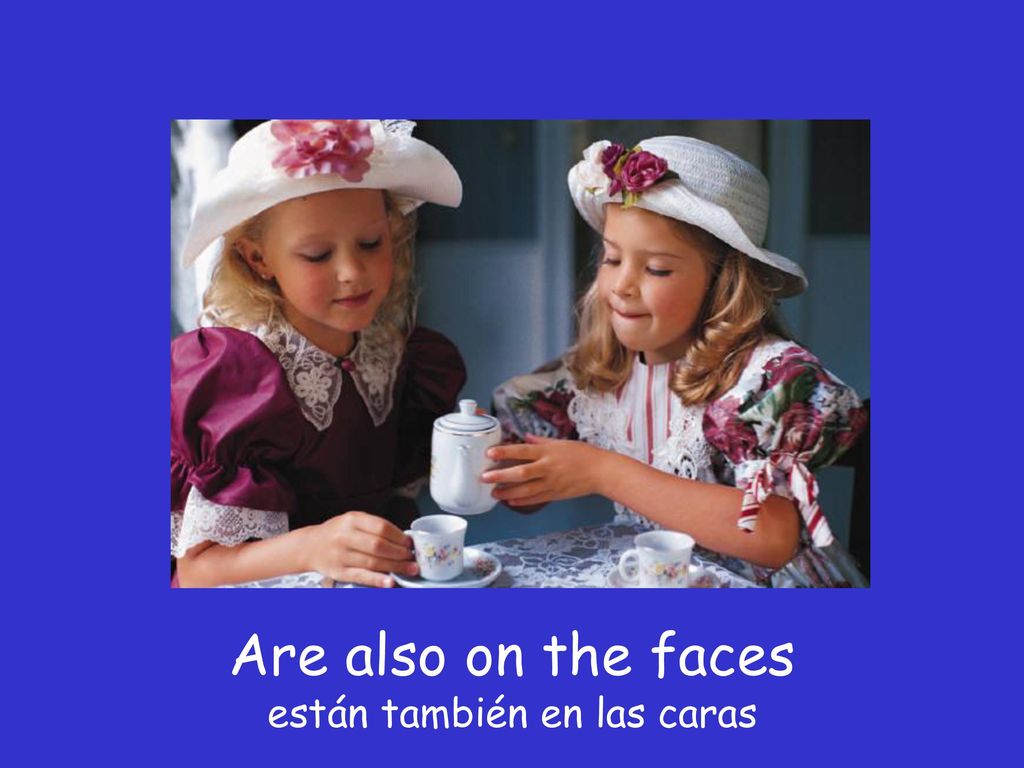 Are also on the faces están también en las caras