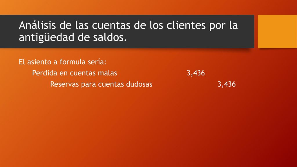 Análisis de las cuentas de los clientes por la antigüedad de saldos.