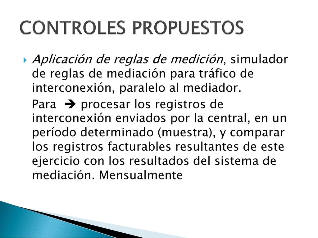 CONTROLES PROPUESTOS Aplicación de reglas de medición, simulador de reglas de mediación para tráfico de interconexión, paralelo al mediador.