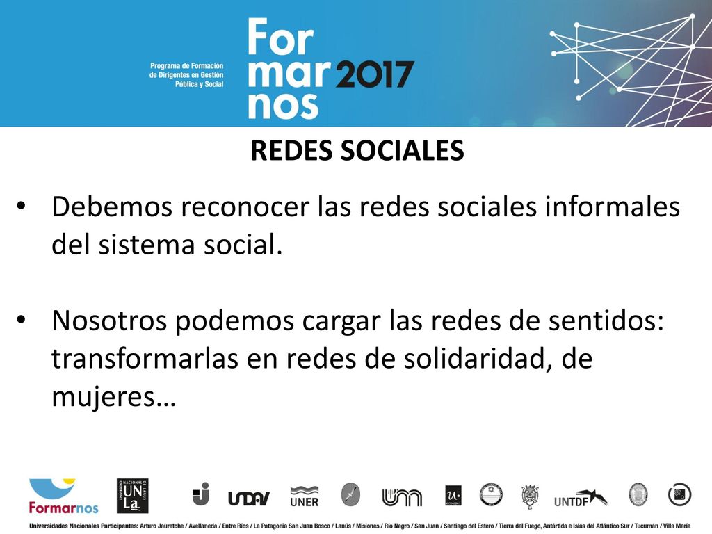 REDES SOCIALES Debemos reconocer las redes sociales informales del sistema social.