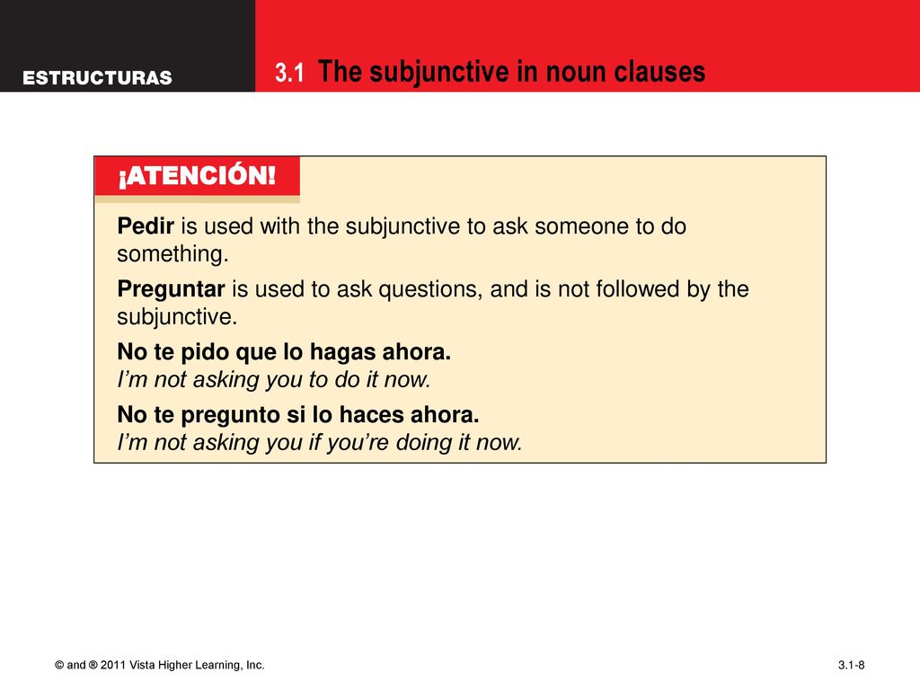 09/28/09 ¡ATENCIÓN! Pedir is used with the subjunctive to ask someone to do something.